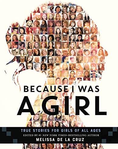 Book cover of Because I Was A Girl: True Stories for Girls of All Ages by Melissa de la Cruz Book cover of Because I Was A Girl: True Stories for Girls of All Ages by Melissa de la Cruz